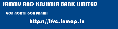 JAMMU AND KASHMIR BANK LIMITED  GOA NORTH GOA PANAJI   ifsc code